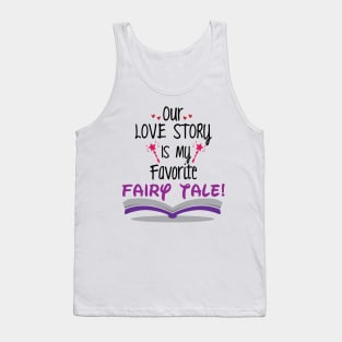 Our Love Story is my Favorite Tale Tank Top